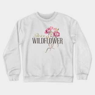 She is a Wildflower, Wildlife, Inspirational Phrase Gift Crewneck Sweatshirt